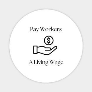 Pay workers a living wage- light shirt Magnet